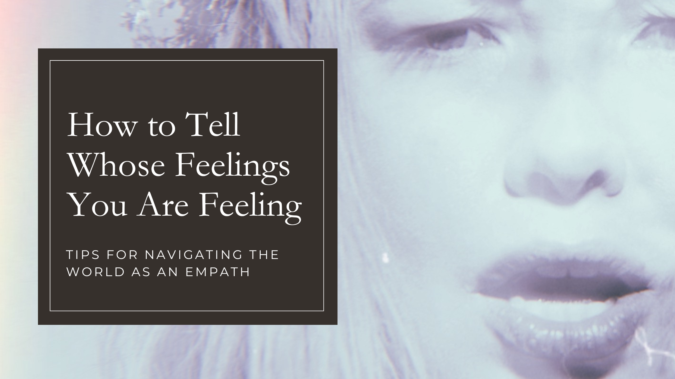How to Tell Whose Feelings You are Feeling