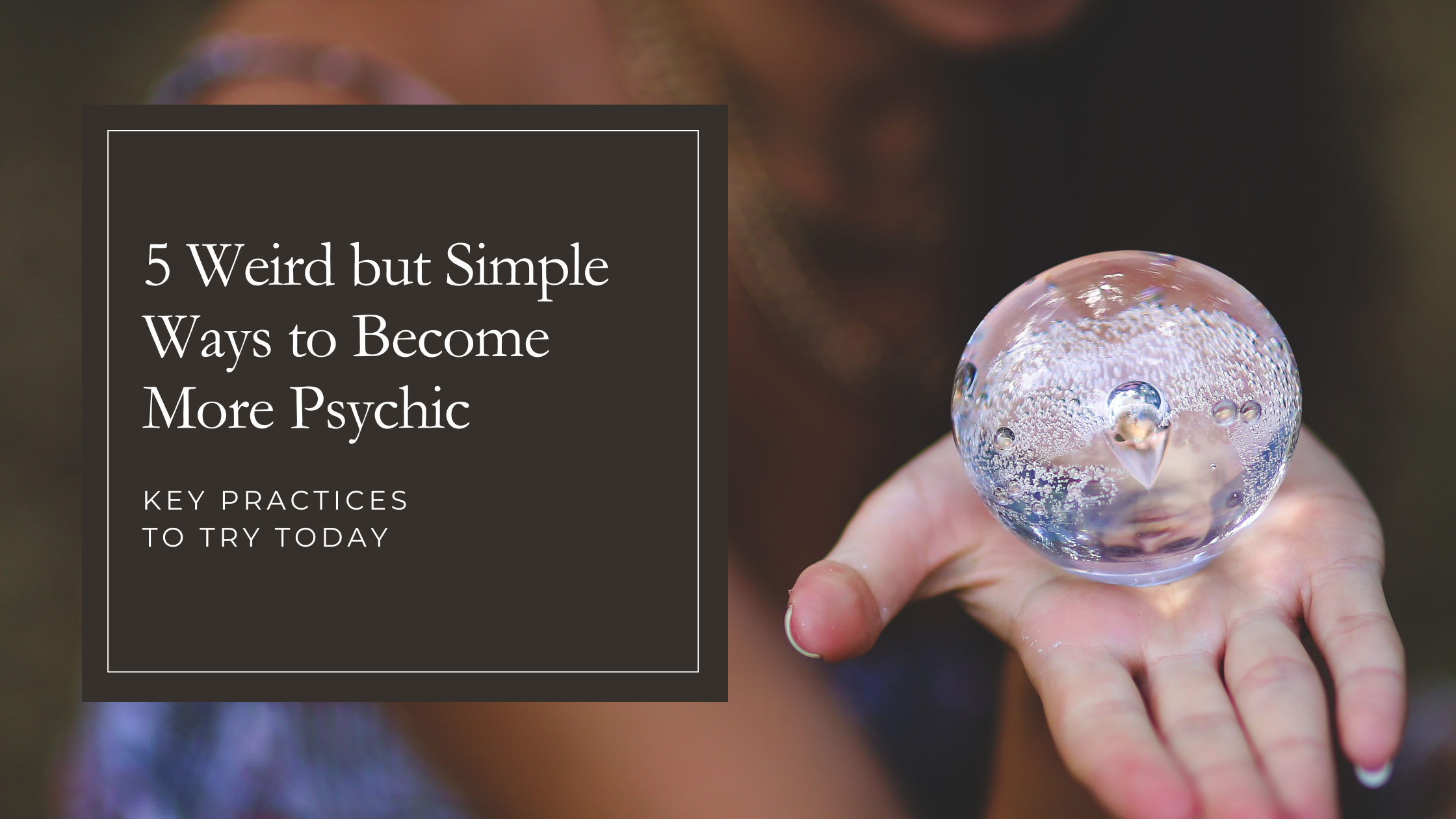 5 Weird but Simple Ways to Become More Psychic