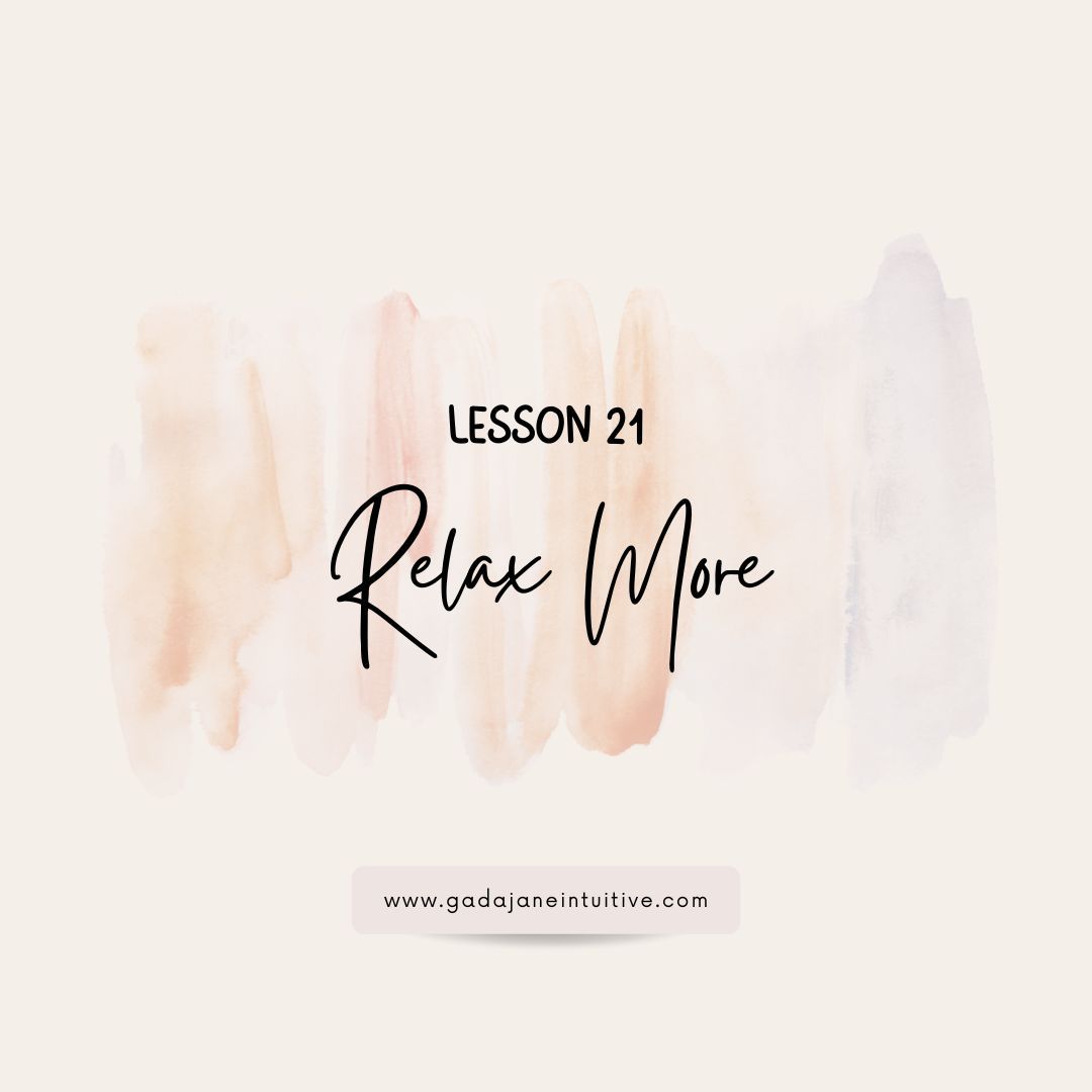 Lesson 21: Relax More