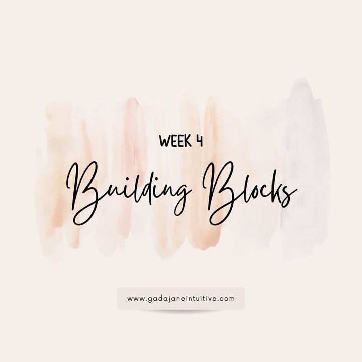 WEEK 4: BUILDING BLOCKS