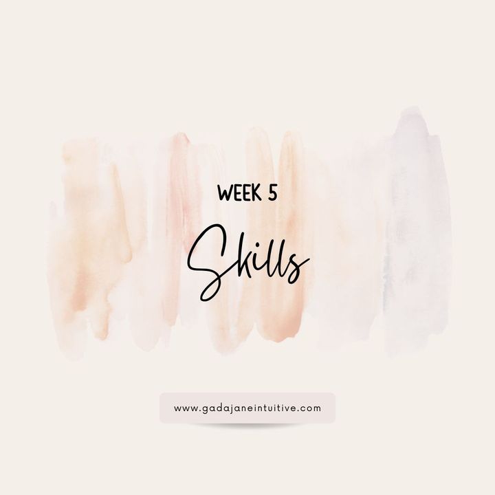 WEEK 5: SKILLS