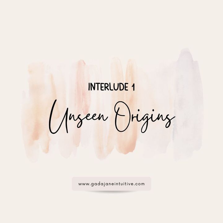 Interlude 1: Unseen Origins