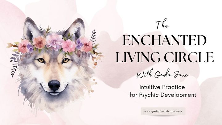 Learn Intuitive Practice at the Enchanted Living Circle!
